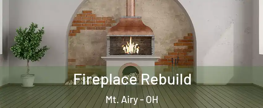 Fireplace Rebuild Mt. Airy - OH