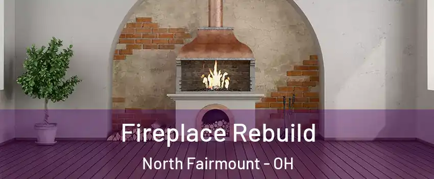 Fireplace Rebuild North Fairmount - OH