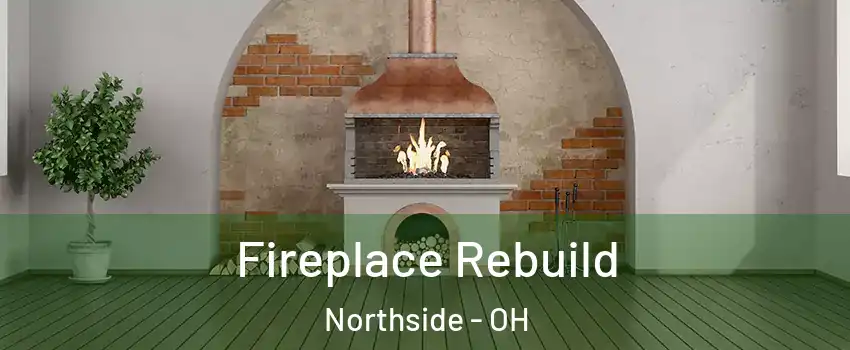 Fireplace Rebuild Northside - OH