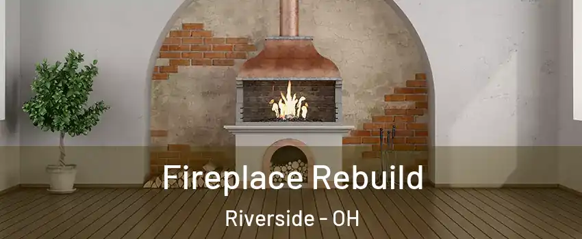 Fireplace Rebuild Riverside - OH