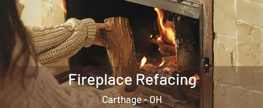 Fireplace Refacing Carthage - OH