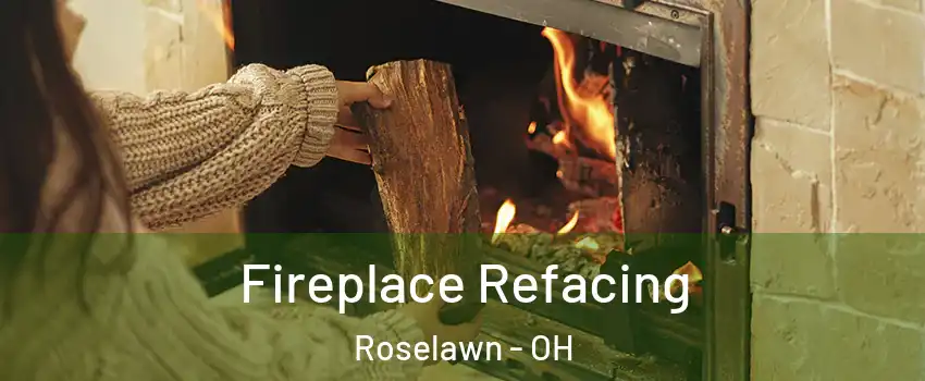 Fireplace Refacing Roselawn - OH