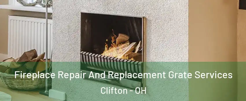 Fireplace Repair And Replacement Grate Services Clifton - OH