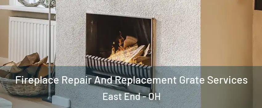 Fireplace Repair And Replacement Grate Services East End - OH