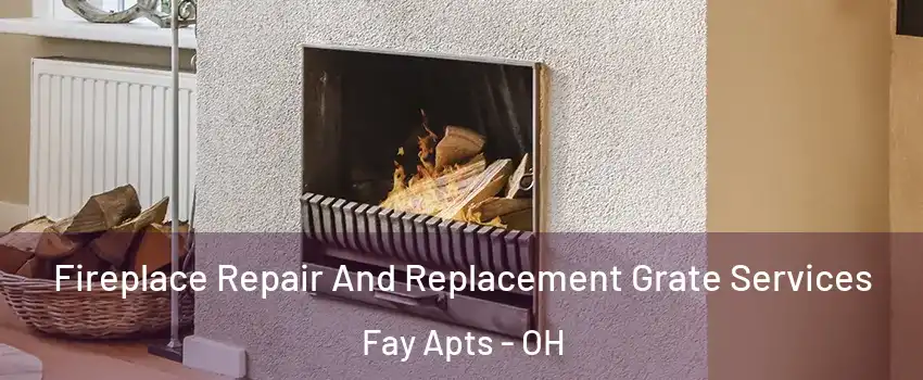 Fireplace Repair And Replacement Grate Services Fay Apts - OH