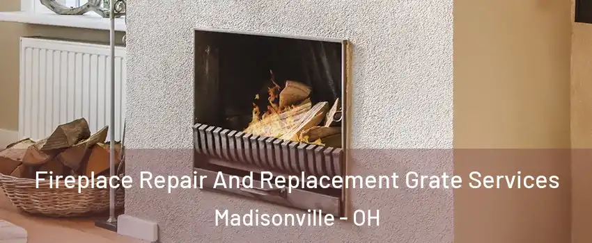 Fireplace Repair And Replacement Grate Services Madisonville - OH