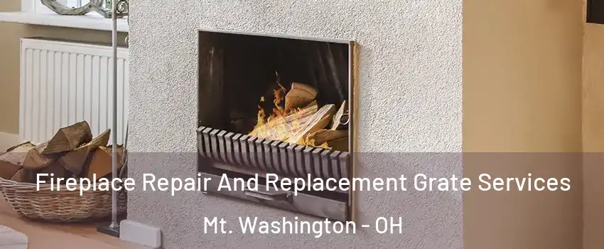 Fireplace Repair And Replacement Grate Services Mt. Washington - OH