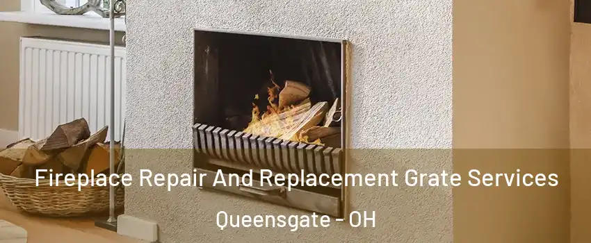 Fireplace Repair And Replacement Grate Services Queensgate - OH