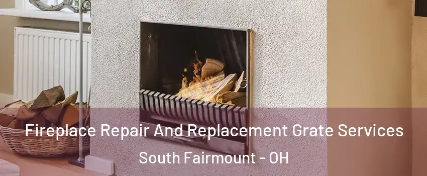 Fireplace Repair And Replacement Grate Services South Fairmount - OH