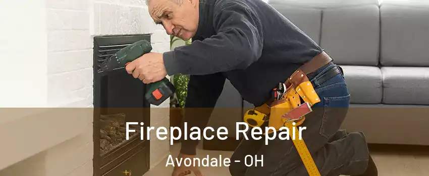 Fireplace Repair Avondale - OH