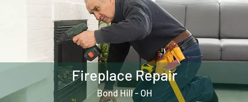 Fireplace Repair Bond Hill - OH