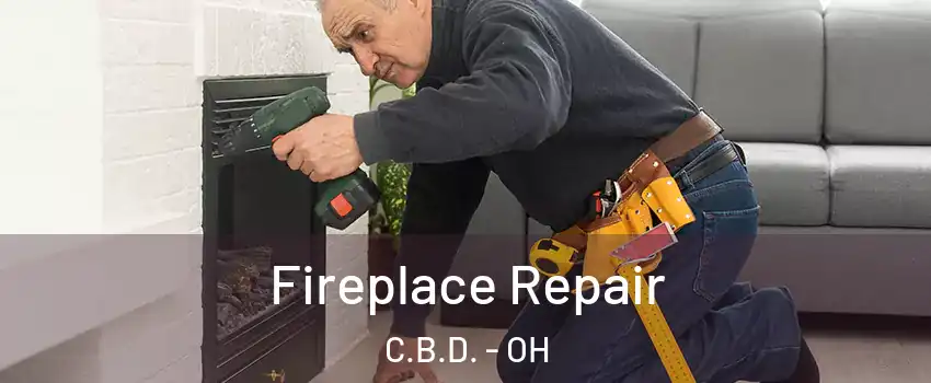 Fireplace Repair C.B.D. - OH