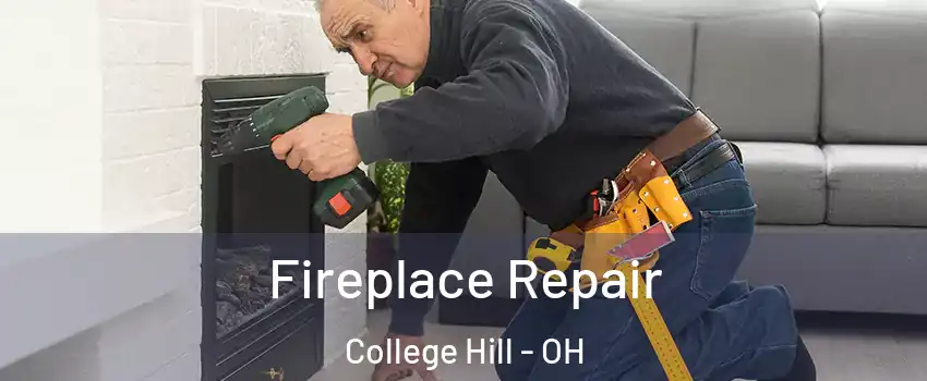 Fireplace Repair College Hill - OH