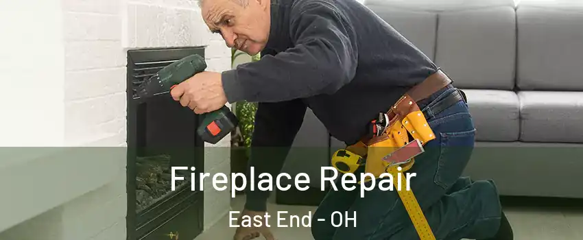 Fireplace Repair East End - OH