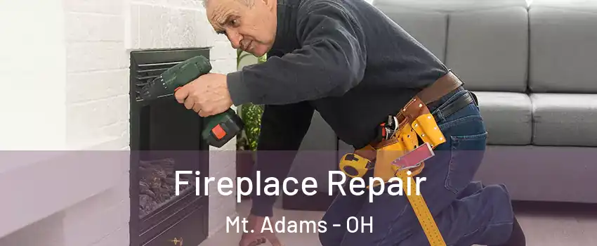 Fireplace Repair Mt. Adams - OH