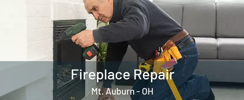 Fireplace Repair Mt. Auburn - OH