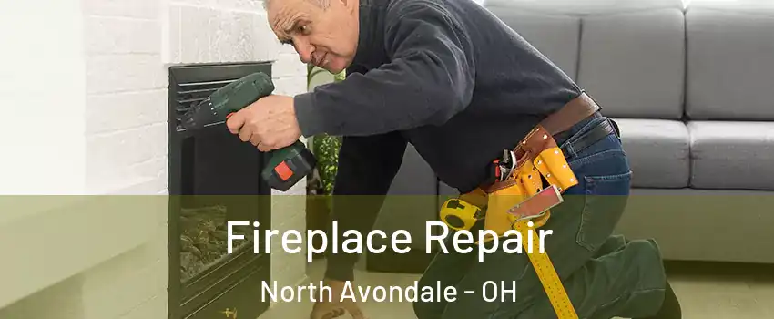 Fireplace Repair North Avondale - OH