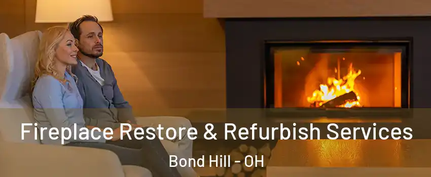 Fireplace Restore & Refurbish Services Bond Hill - OH