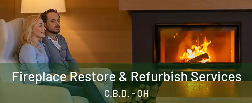 Fireplace Restore & Refurbish Services C.B.D. - OH