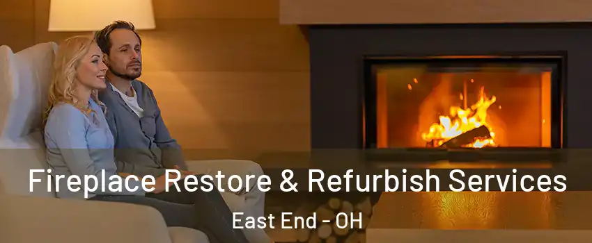 Fireplace Restore & Refurbish Services East End - OH