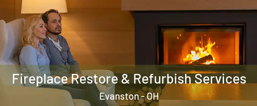 Fireplace Restore & Refurbish Services Evanston - OH