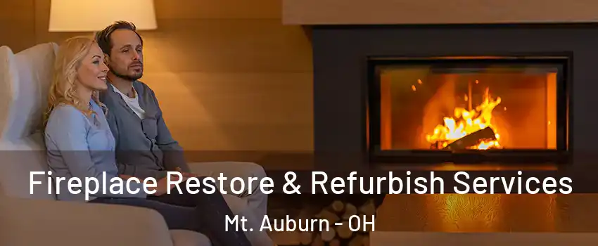 Fireplace Restore & Refurbish Services Mt. Auburn - OH