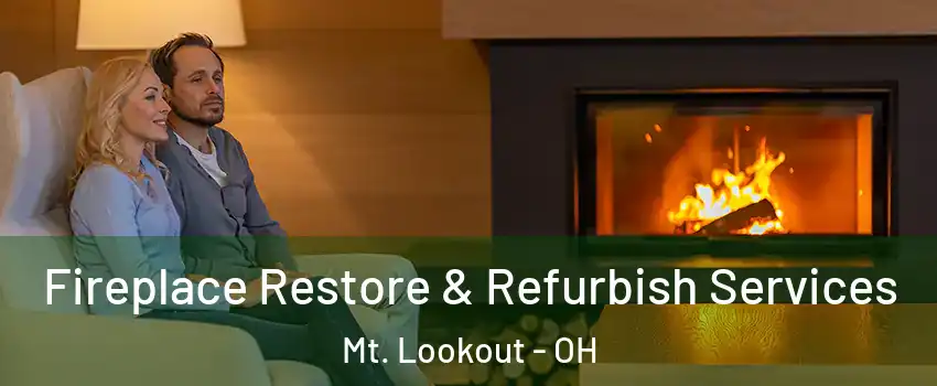 Fireplace Restore & Refurbish Services Mt. Lookout - OH