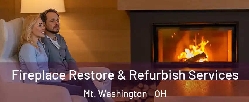 Fireplace Restore & Refurbish Services Mt. Washington - OH