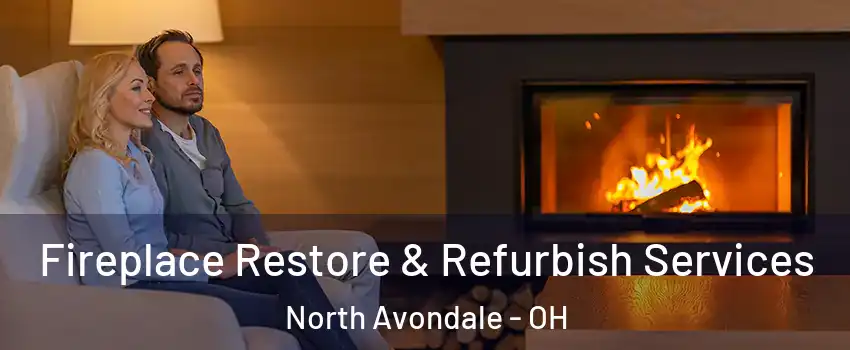 Fireplace Restore & Refurbish Services North Avondale - OH