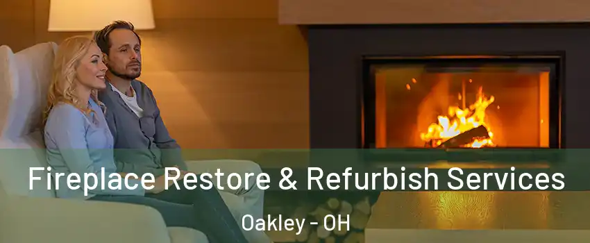 Fireplace Restore & Refurbish Services Oakley - OH