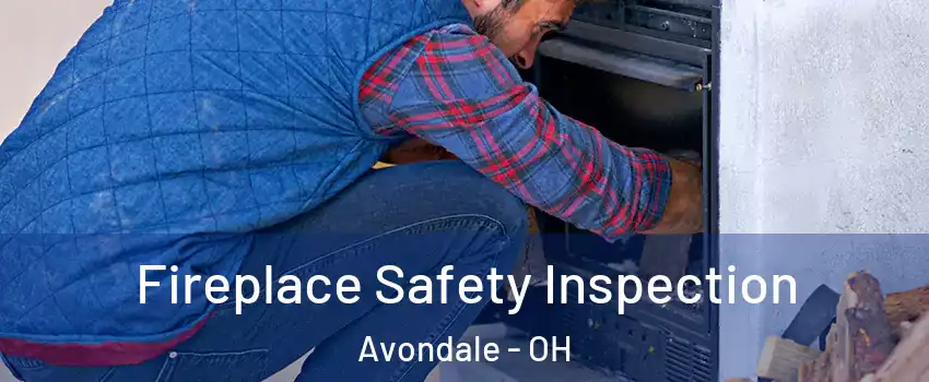 Fireplace Safety Inspection Avondale - OH