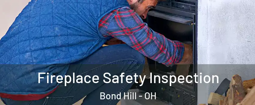 Fireplace Safety Inspection Bond Hill - OH