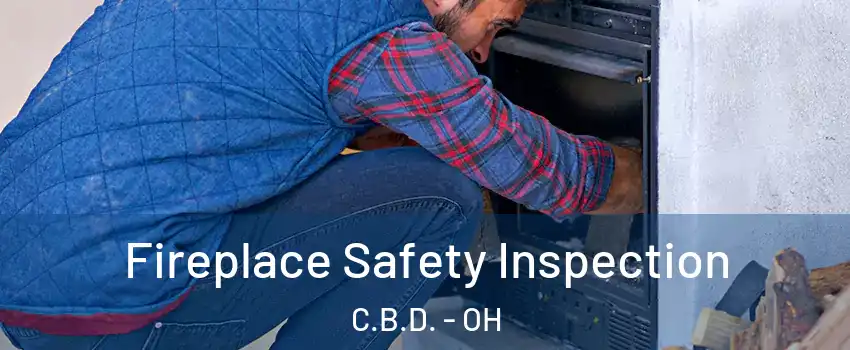 Fireplace Safety Inspection C.B.D. - OH