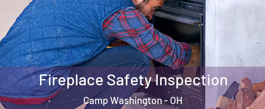 Fireplace Safety Inspection Camp Washington - OH