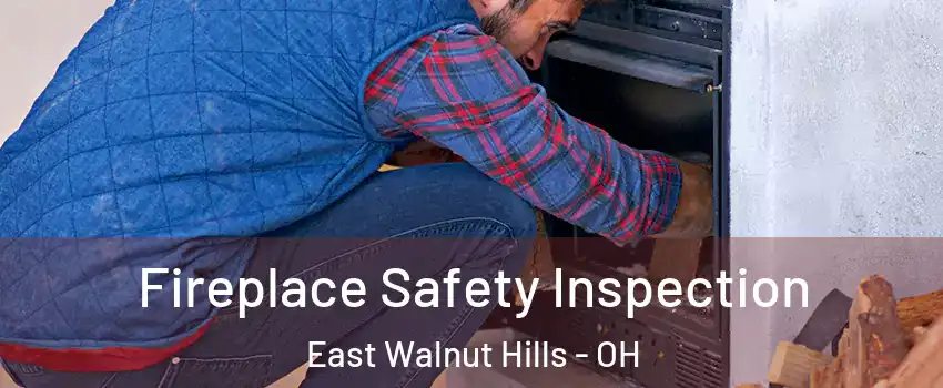 Fireplace Safety Inspection East Walnut Hills - OH