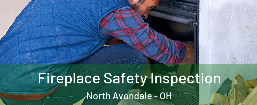 Fireplace Safety Inspection North Avondale - OH