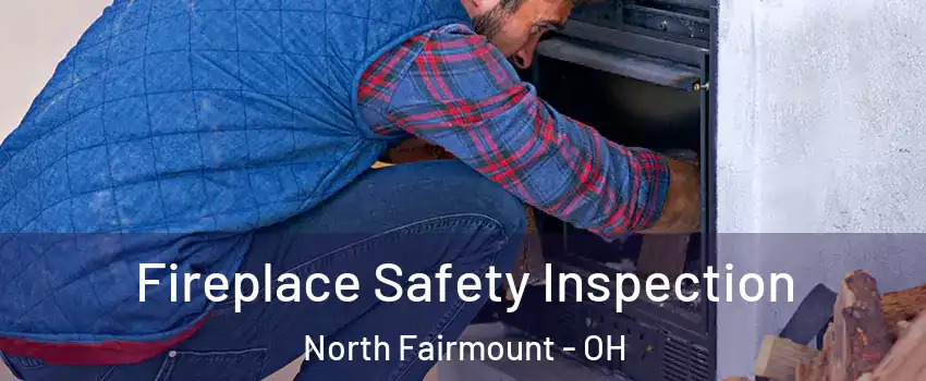 Fireplace Safety Inspection North Fairmount - OH