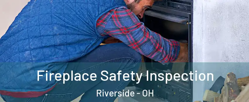 Fireplace Safety Inspection Riverside - OH