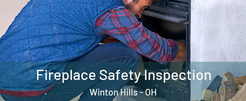 Fireplace Safety Inspection Winton Hills - OH