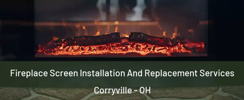 Fireplace Screen Installation And Replacement Services Corryville - OH