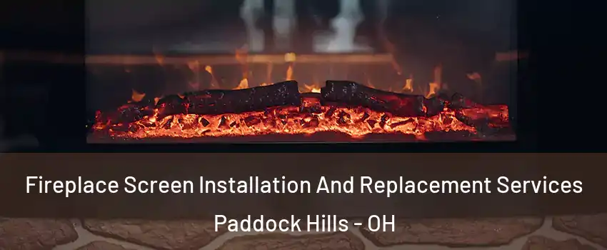 Fireplace Screen Installation And Replacement Services Paddock Hills - OH