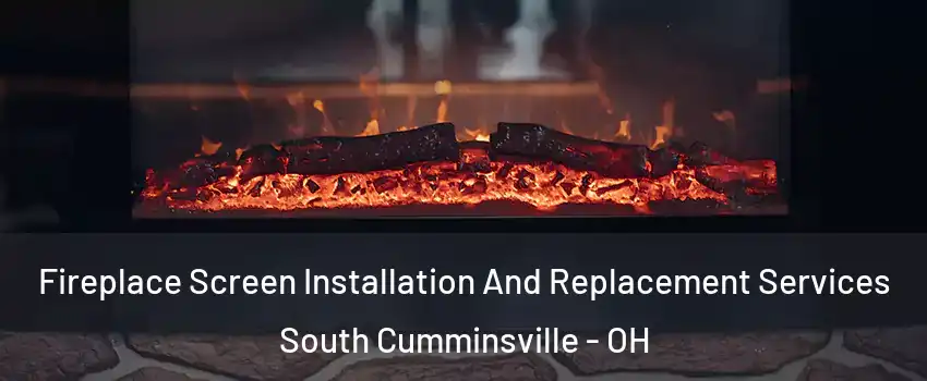 Fireplace Screen Installation And Replacement Services South Cumminsville - OH