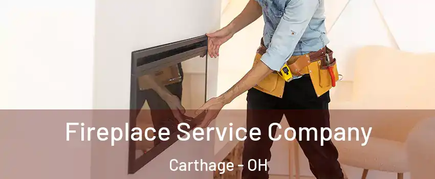 Fireplace Service Company Carthage - OH