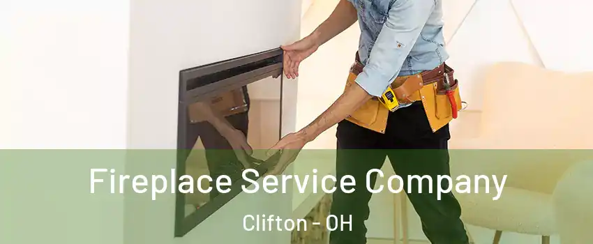 Fireplace Service Company Clifton - OH