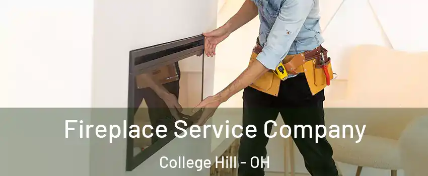 Fireplace Service Company College Hill - OH