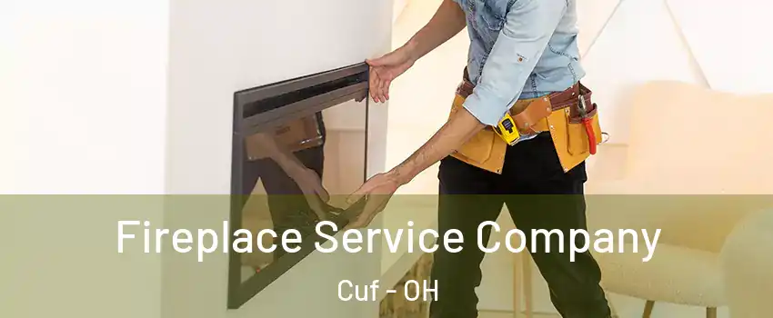 Fireplace Service Company Cuf - OH