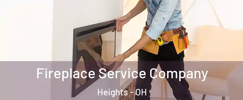 Fireplace Service Company Heights - OH