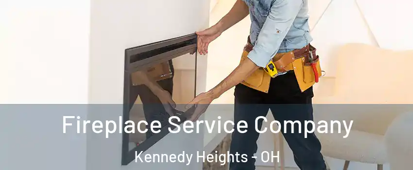 Fireplace Service Company Kennedy Heights - OH