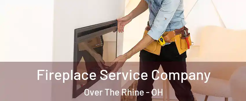 Fireplace Service Company Over The Rhine - OH