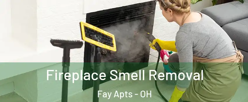 Fireplace Smell Removal Fay Apts - OH